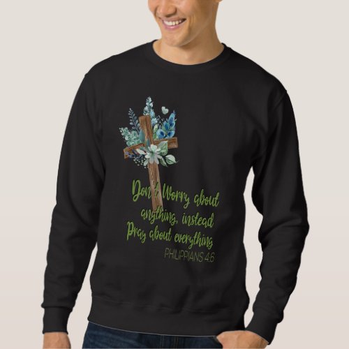 Dont Worry About Anything Christian Religious Bib Sweatshirt