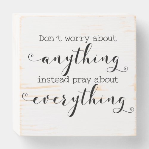 Dont Worry About Anything Pray About Everything Wooden Box Sign