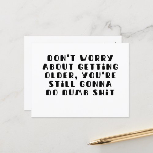 Dont Worry About Getting Older Funny Sarcastic Postcard