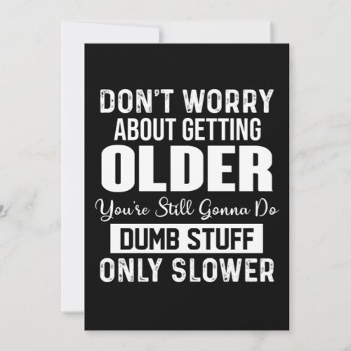 Dont Worry About Getting Older Holiday Card