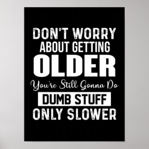 Don't Worry About Getting Older Poster