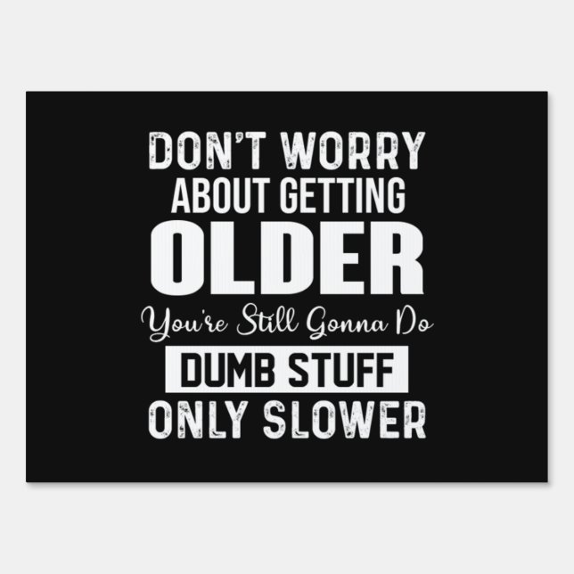 Don't Worry About Getting Older Sign (Front)