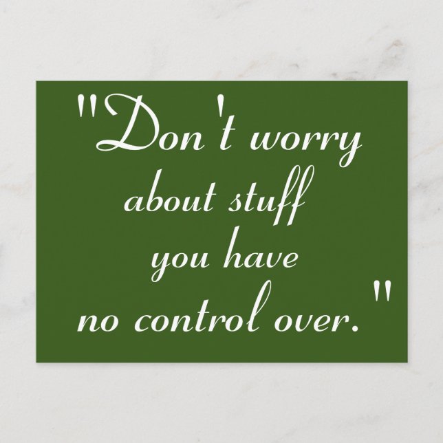 Don't worry about stuff you have no control over postcard (Front)