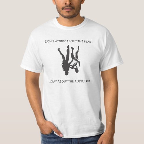 Dont worry about the fear _ freefly T_Shirt