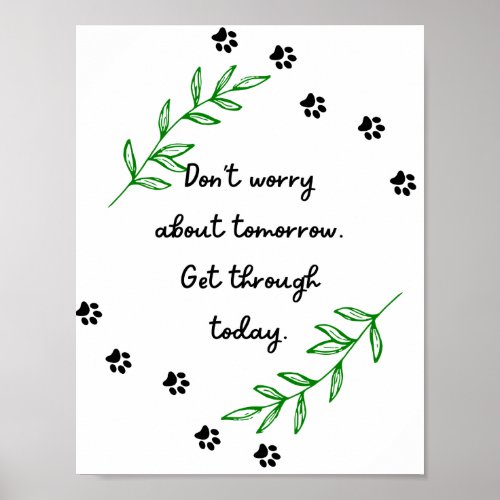 Dont worry about Tomorrow get through today Poster