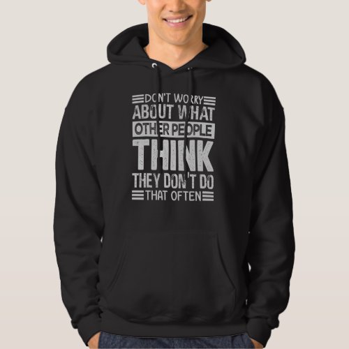 Dont Worry About What Other People Think   Sarcas Hoodie