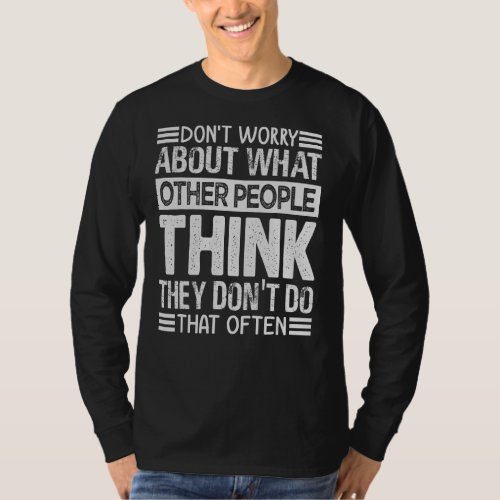 Dont Worry About What Other People Think   Sarcas T_Shirt