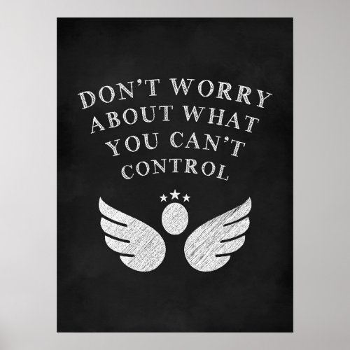Dont Worry About What You Cant Control Poster