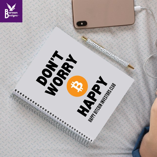 DON'T WORRY B(ITCOIN) HAPPY  NOTEBOOK (Fun DON'T WORRY B(ITCOIN) HAPPY Notebook or journal with CUSTOMIZABLE text for crypto investors)