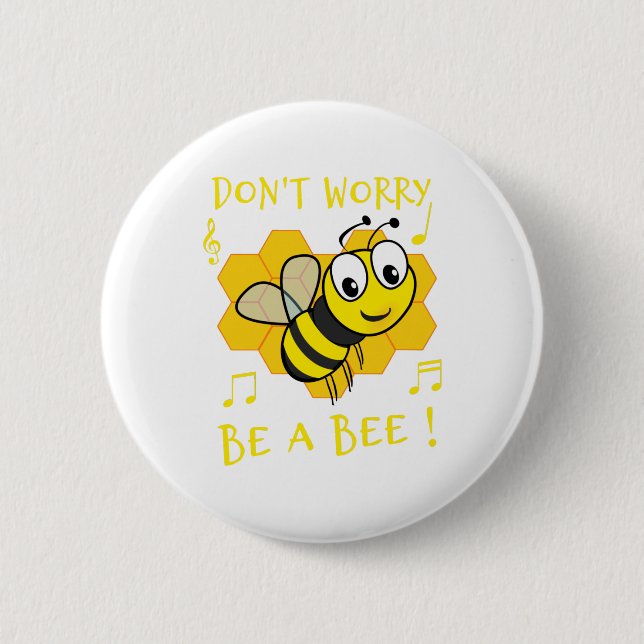 DON'T WORRY, BE A BEE ! BUTTON (Front)