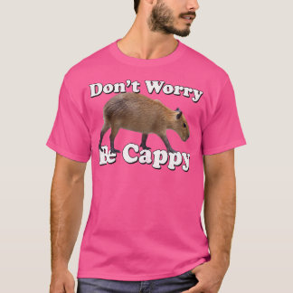 Don'T Worry Be Cappy Capybara T-Shirt