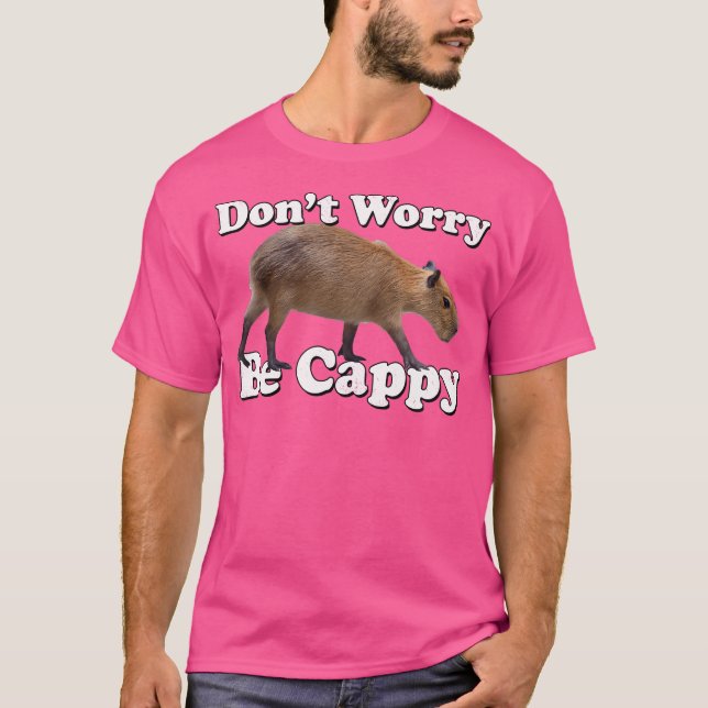 Don'T Worry Be Cappy Capybara T-Shirt (Front)
