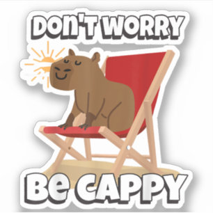 Don't Worry Be Cappy, Cute Capybara Gift Animal  Sticker