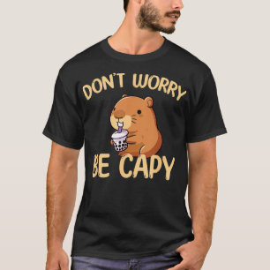 Dont Worry Be Capy Boba Bubble Tea Cute Capybara T-Shirt