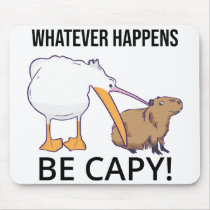 Don't Worry, Be Capy. Capaybara Unbothered Funny Mouse Pad