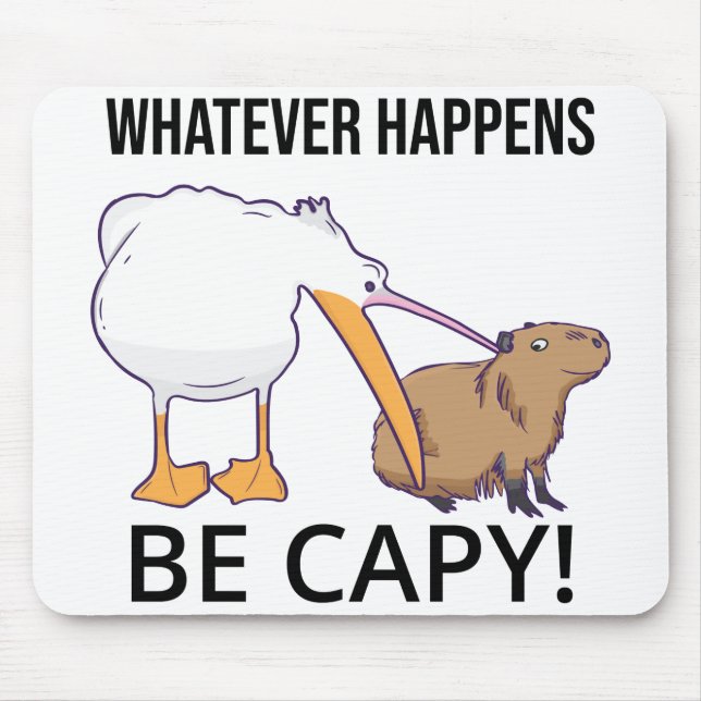 Don't Worry, Be Capy. Capaybara Unbothered Funny Mouse Pad (Front)