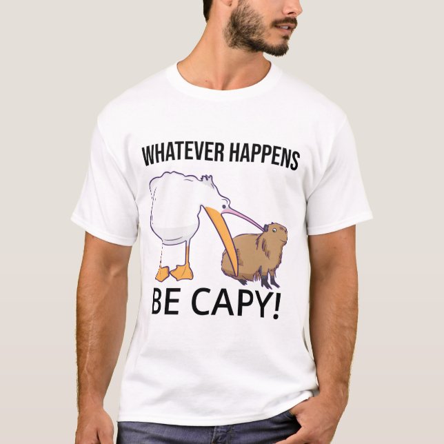 Don't Worry, Be Capy. Capaybara Unbothered Funny T-Shirt (Front)