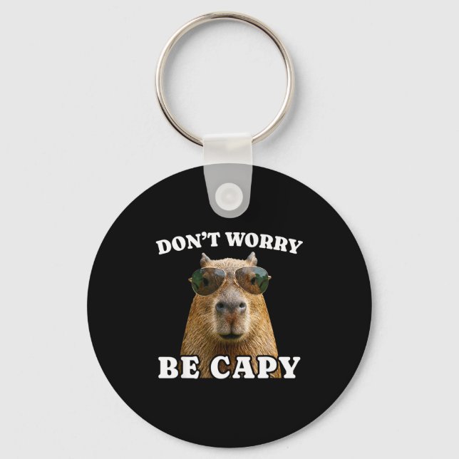 Dont worry be capy funny capybara  keychain (Front)
