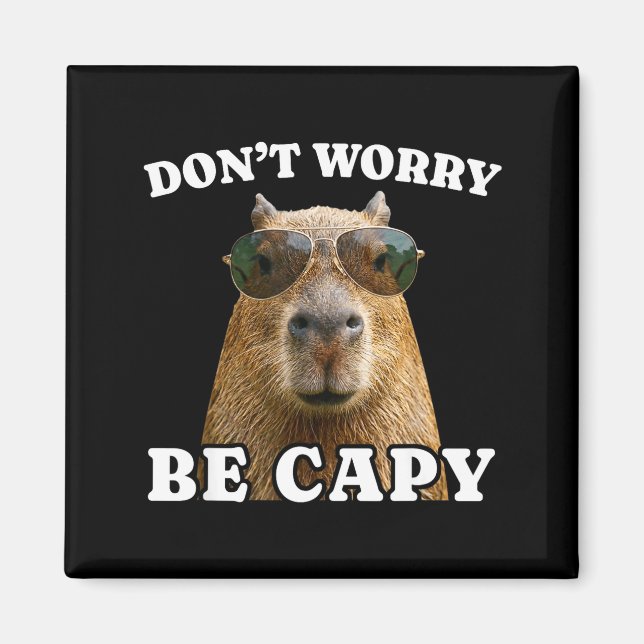 Dont worry be capy funny capybara  magnet (Front)