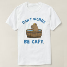 Don't Worry Be Capy Funny Capybara Meme