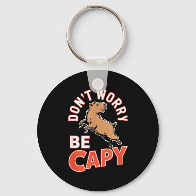Don't Worry Be Capy Funny Cute Capybara Animal Lov Keychain (Front)