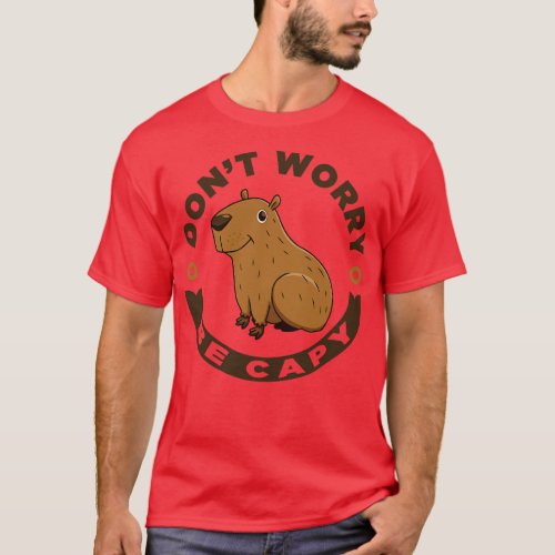 Dont Worry Be Capy T_Shirt
