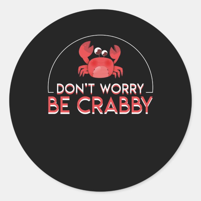 Dont Worry Be Crabby Funny Crab Lover Classic Round Sticker (Front)