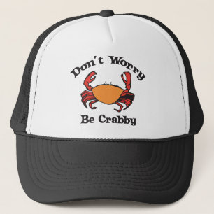Don't Worry - Be Crabby Trucker Hat