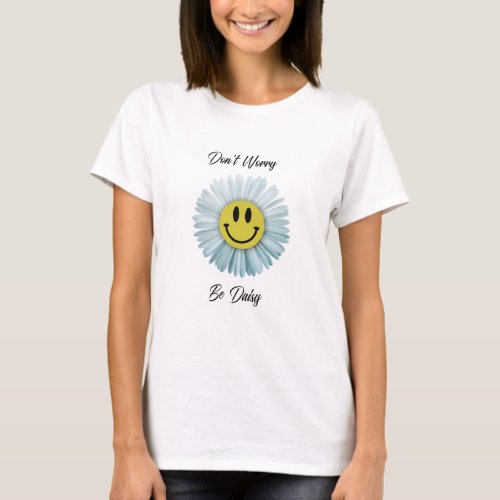 Dont worry be Daisy T_Shirt