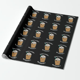 Don't Worry Be Frappey Frappuccino Pun Dark BG Wrapping Paper