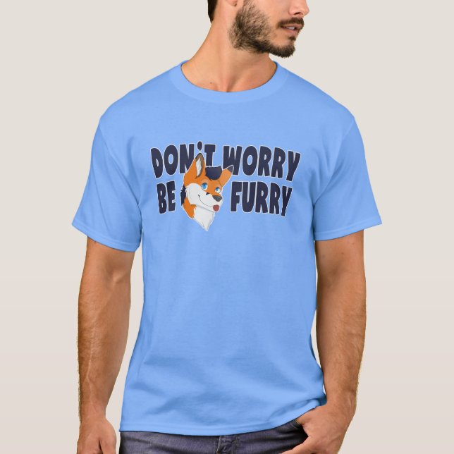 Don't Worry Be Furry Fandom T-Shirt for Furries (Front)