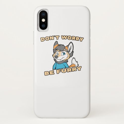 Dont Worry Be Furry Furry Fandom Fursuit Gift iPhone XS Case
