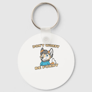 Don't Worry Be Furry Furry Fandom Fursuit Gift Keychain