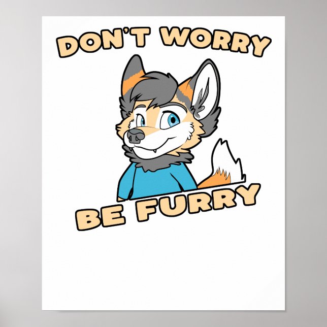 Don't Worry Be Furry Furry Fandom Fursuit Gift Poster (Front)