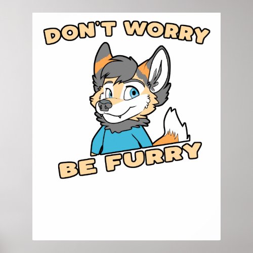 Dont Worry Be Furry Furry Fandom Fursuit Gift Poster