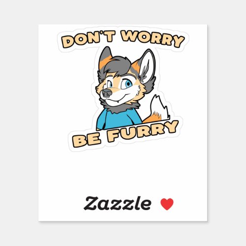 Dont Worry Be Furry Furry Fandom Fursuit Gift Sticker