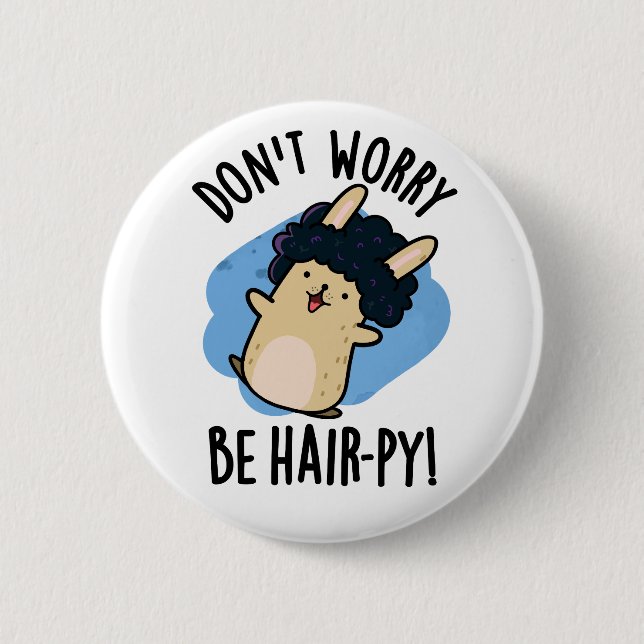 Don't Worry Be Hair-py Funny Hair Pun  Button (Front)