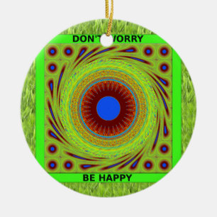 Don't Worry Be Happy Art Print Ceramic Ornament