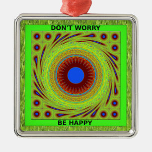 Don't Worry Be Happy Art Print Metal Ornament