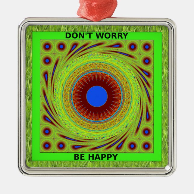 Don't Worry Be Happy Art Print Metal Ornament (Front)