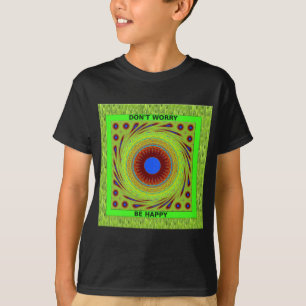 Don't Worry Be Happy Art Print T-Shirt