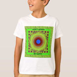 Don't Worry Be Happy Art Print T-Shirt