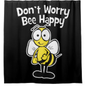 Don't Worry Be Happy Bee | Bumble Bee Black Shower Curtain (Front)