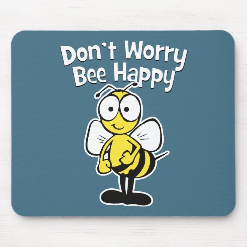 Dont Worry Be Happy Bee  Bumble Bee Blue Mouse Pad