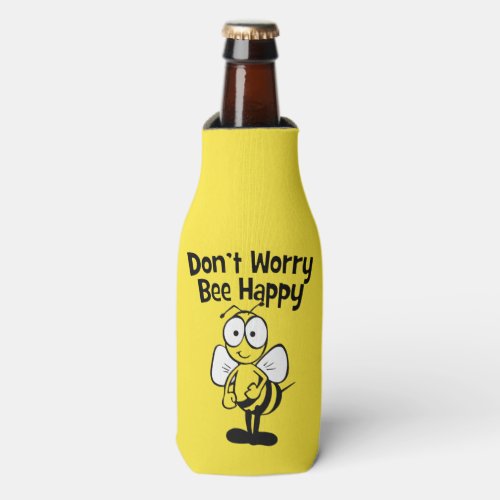 Dont Worry Be Happy Bee  Bumble Bee Bottle Cooler