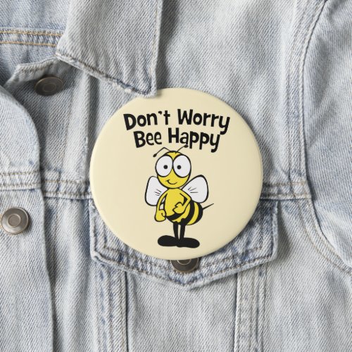 Dont Worry Be Happy Bee  Bumble Bee Button