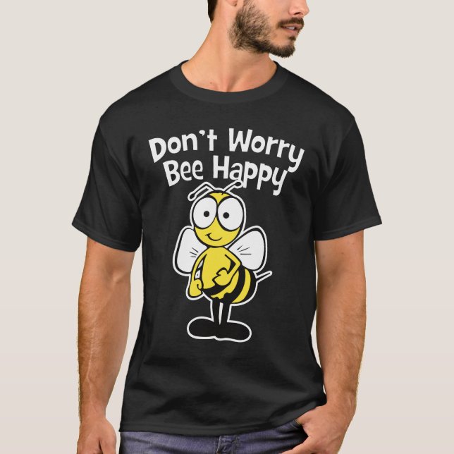 Don't Worry Be Happy Bee | Bumble Bee Dark T-Shirt (Front)