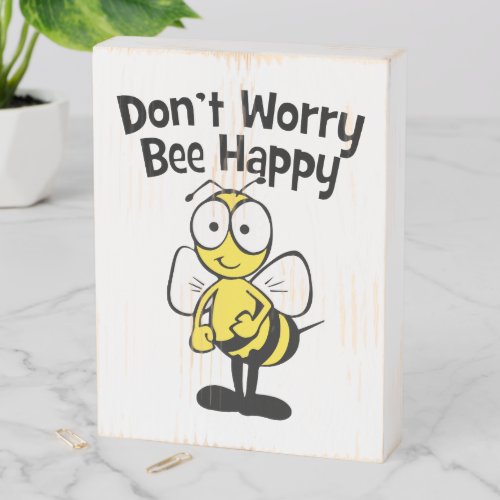 Dont Worry Be Happy Bee  Bumble Bee Wooden Box Sign