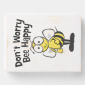 Don't Worry Be Happy Bee | Bumble Bee Wooden Box Sign (Front Horizontal)