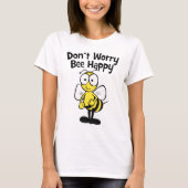 Don't Worry Be Happy Bee | Cute Bumble Bee T-Shirt (Front)